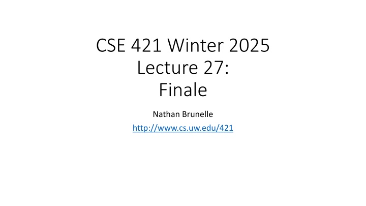 cse 421 winter 2025 lecture 27 finale