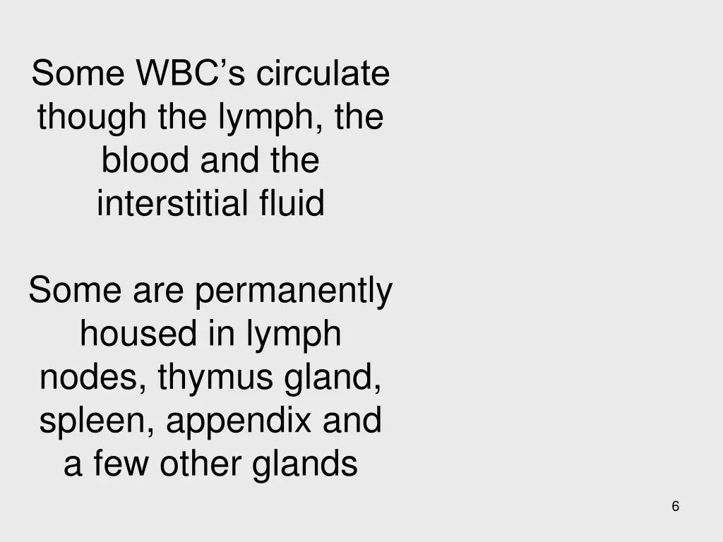 some wbc s circulate though the lymph the blood