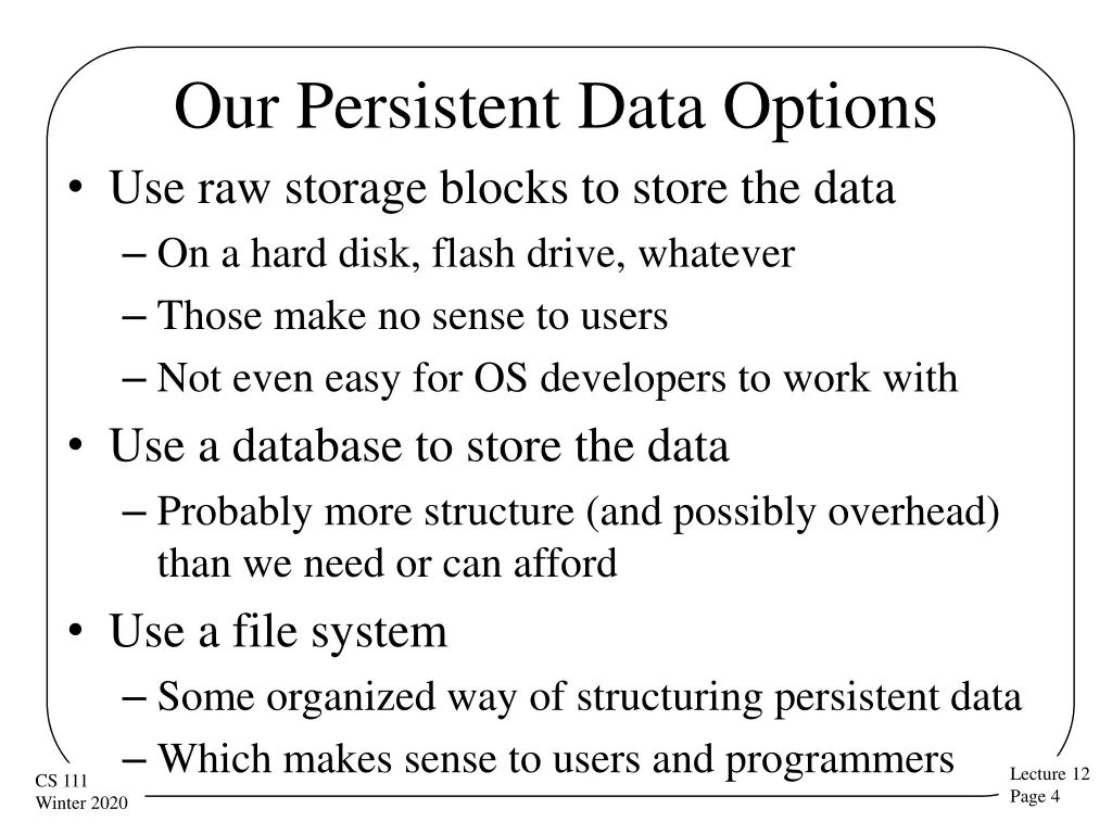 our persistent data options use raw storage