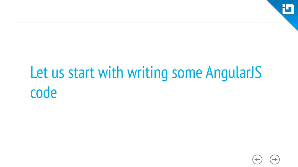 let us start with writing some angularjs code