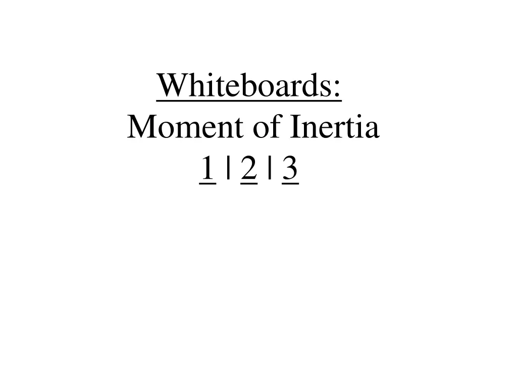 whiteboards moment of inertia 1 2 3