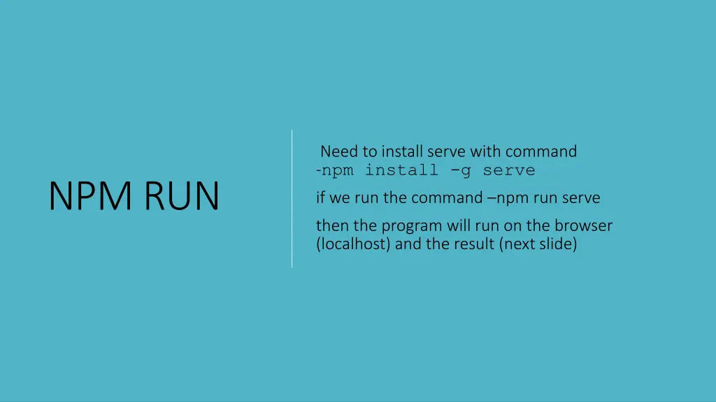 need to install serve with command npm install