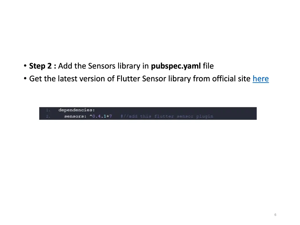 step 2 add the sensors library in pubspec yaml