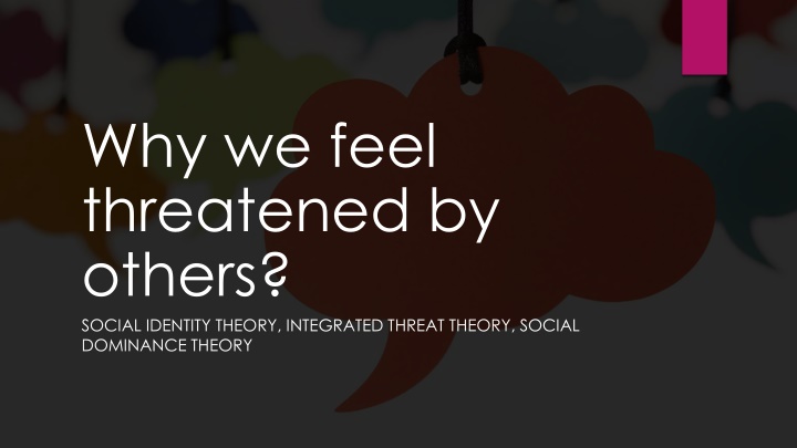 why we feel threatened by others social identity