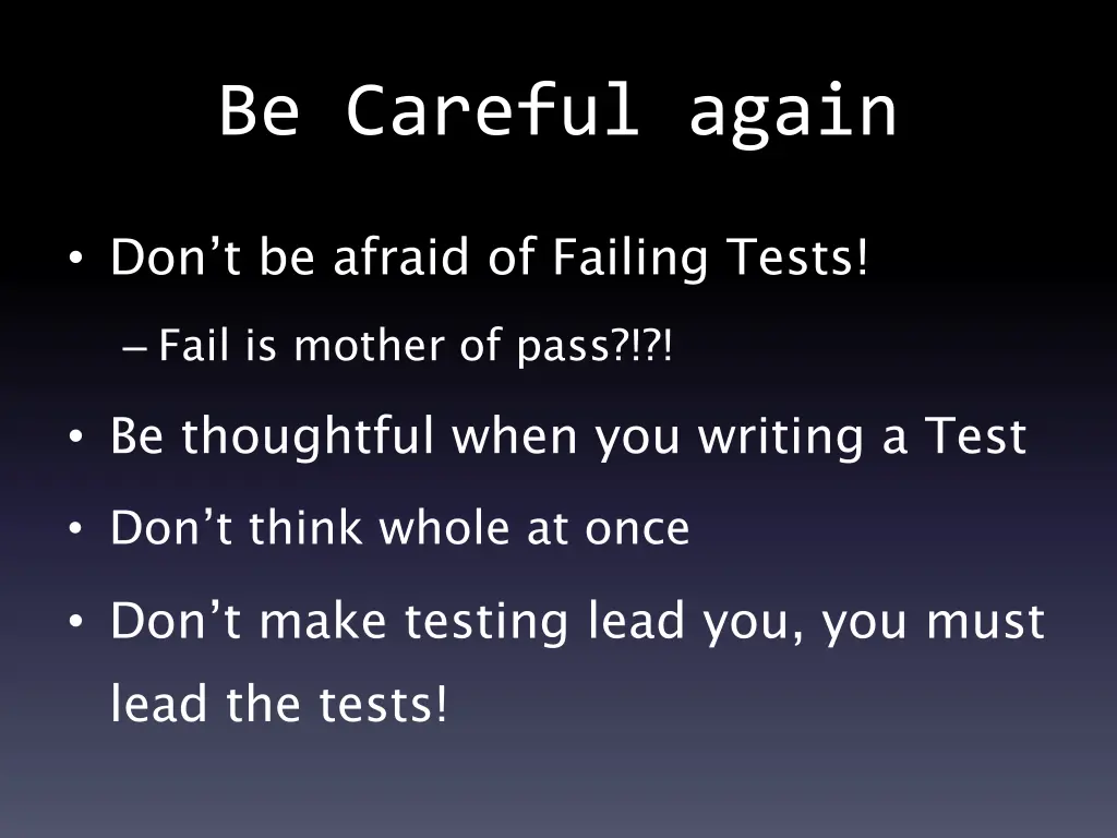 be careful again