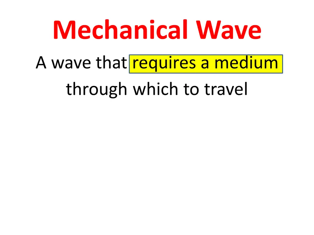 mechanical wave a wave that requires a medium
