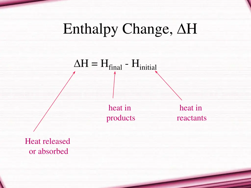 enthalpy change h