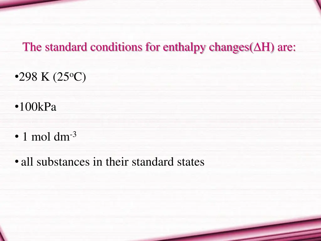 the standard conditions for enthalpy changes h are