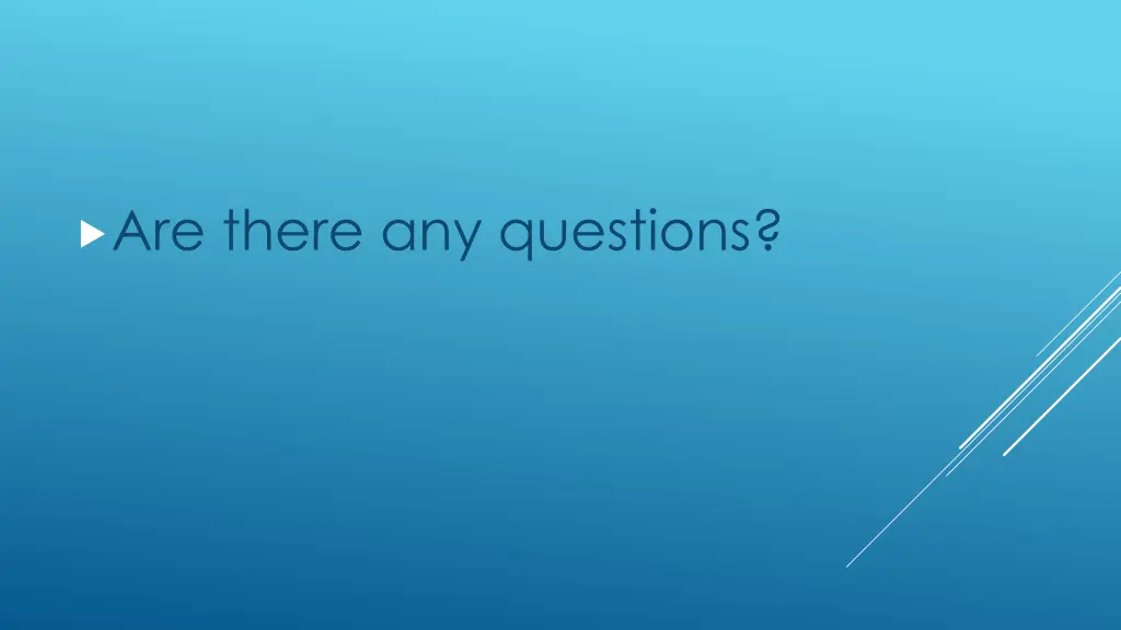 are there any questions