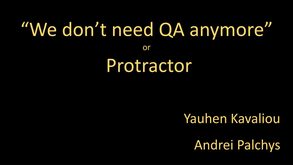 we don t need qa anymore or protractor