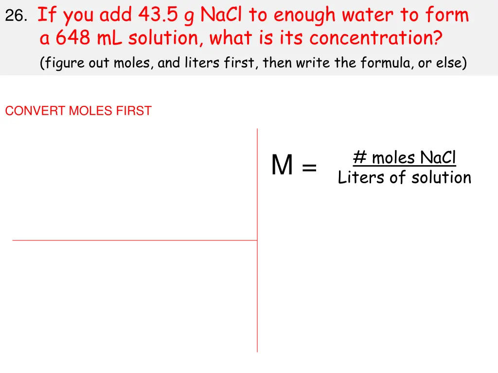 26 if you add 43 5 g nacl to enough water to form