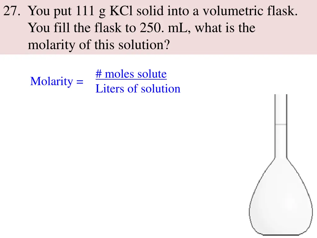 27 you put 111 g kcl solid into a volumetric 1