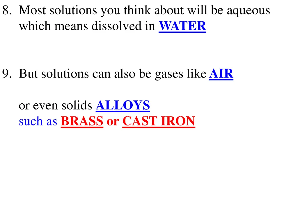 8 most solutions you think about will be aqueous 1