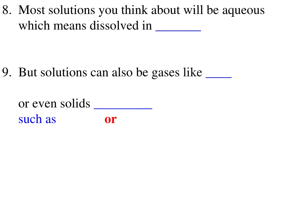 8 most solutions you think about will be aqueous