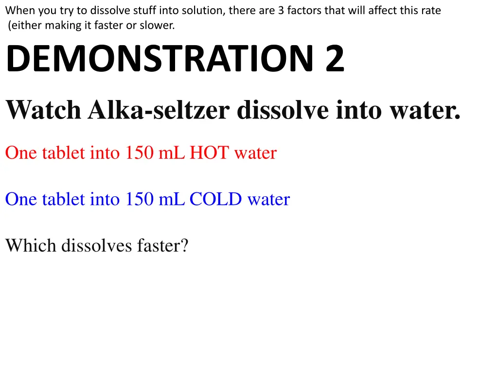 when you try to dissolve stuff into solution 2