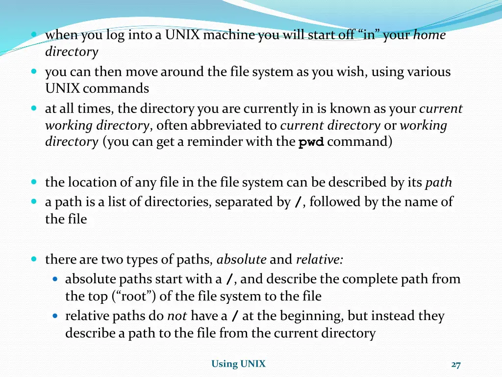 when you log into a unix machine you will start