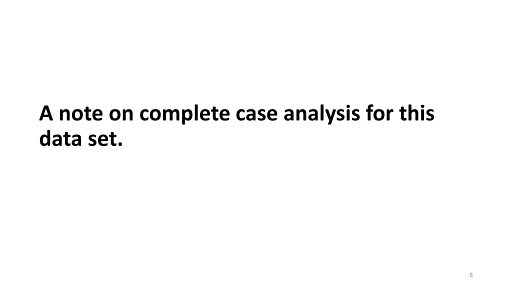 a note on complete case analysis for this data set