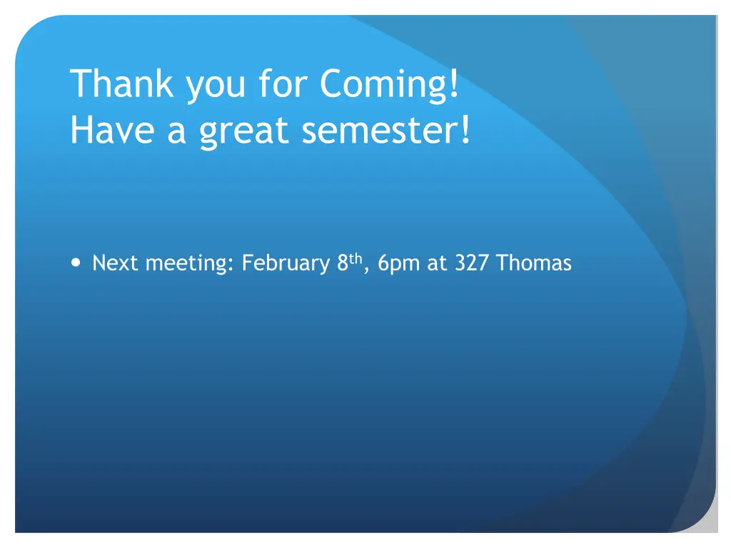 thank you for coming have a great semester