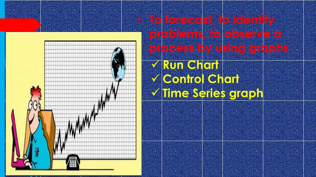 to forecast to identify problems to observe
