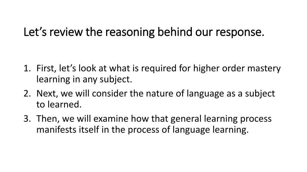 let s review the reasoning behind our response