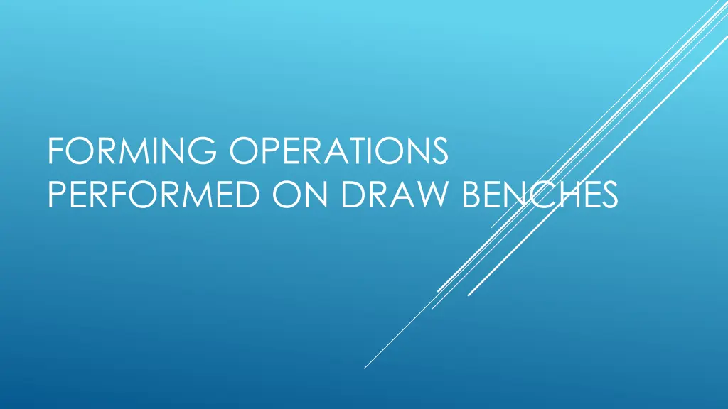 forming operations performed on draw benches