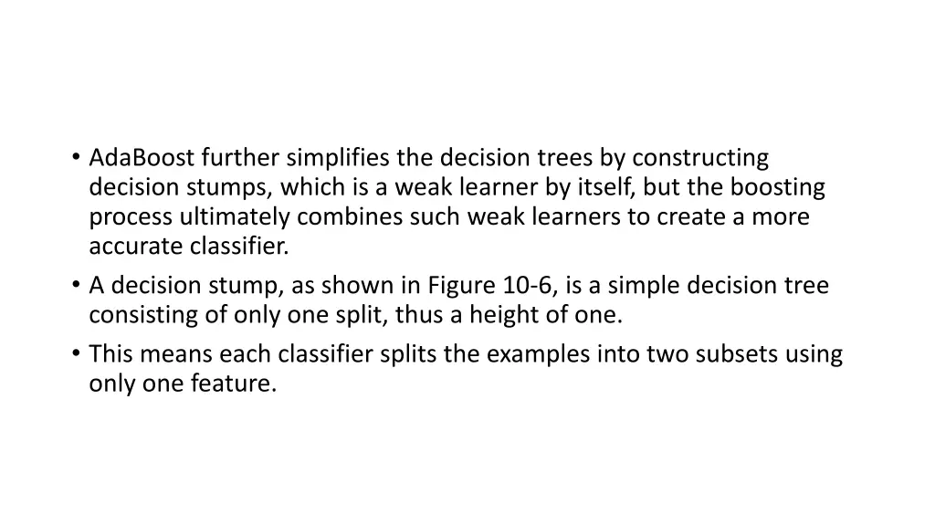 adaboost further simplifies the decision trees