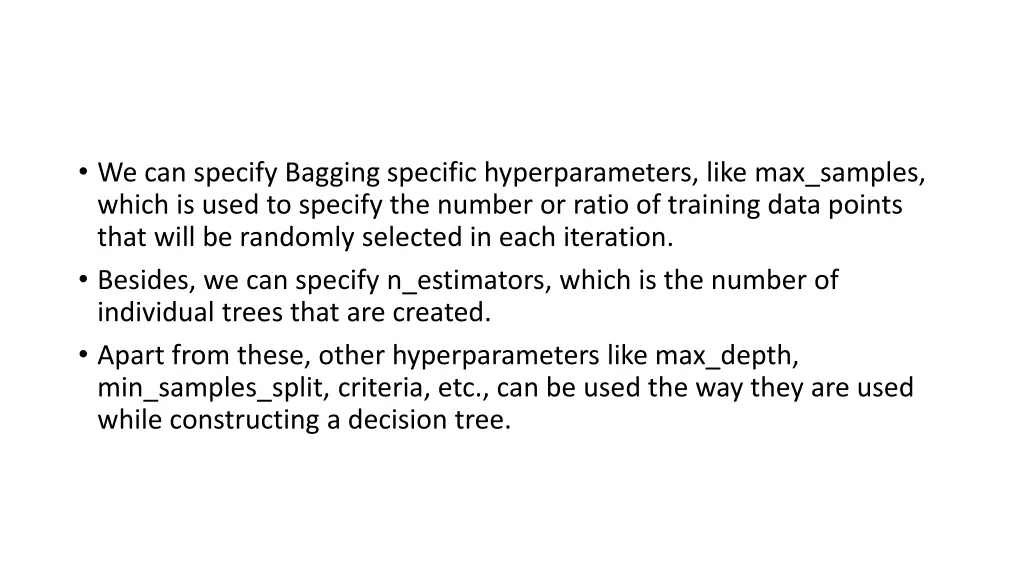 we can specify bagging specific hyperparameters
