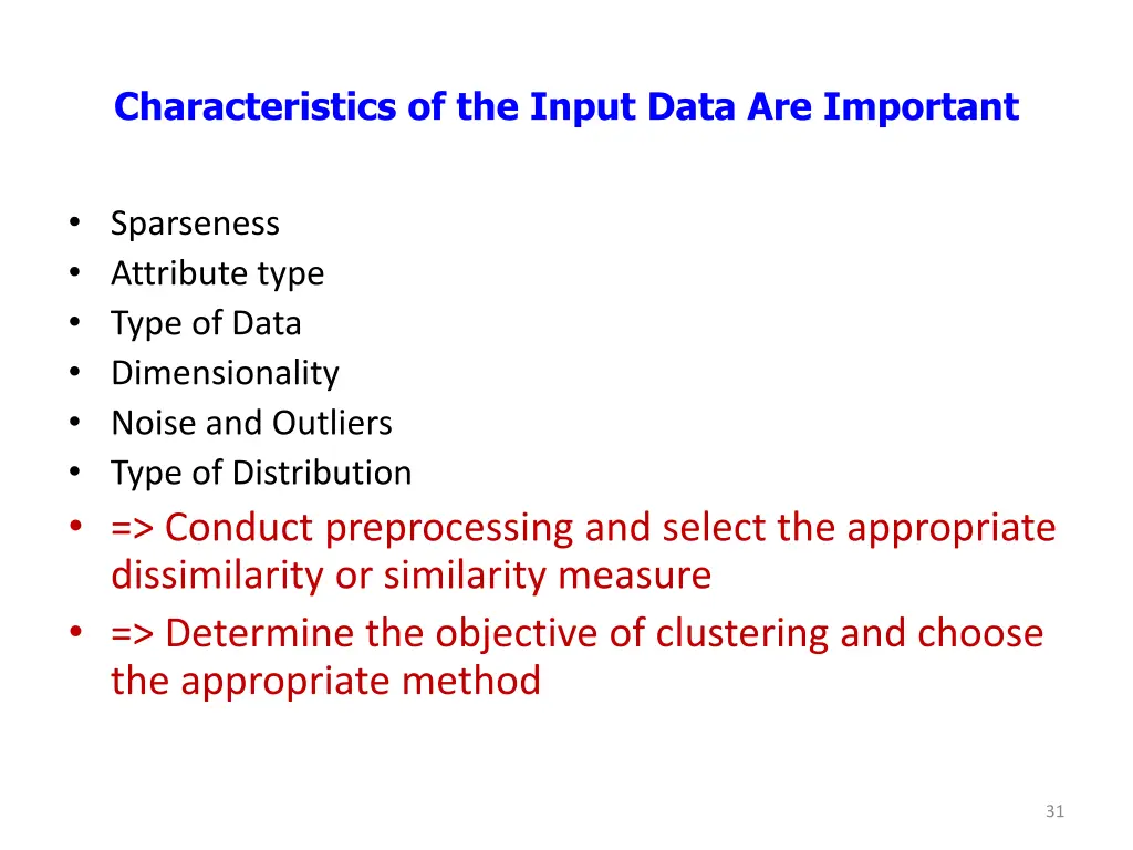 characteristics of the input data are important