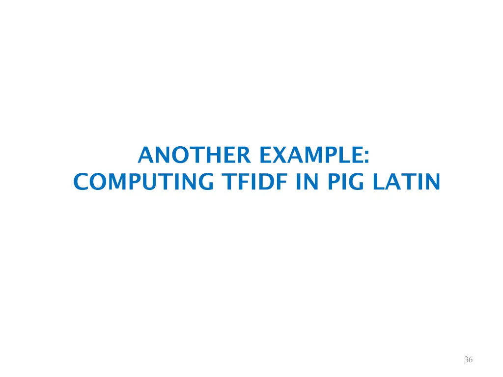 another example computing tfidf in pig latin