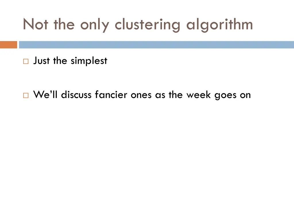 not the only clustering algorithm