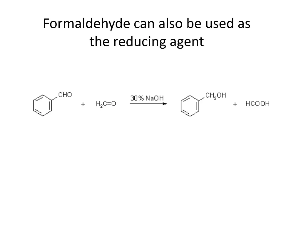 formaldehyde can also be used as the reducing