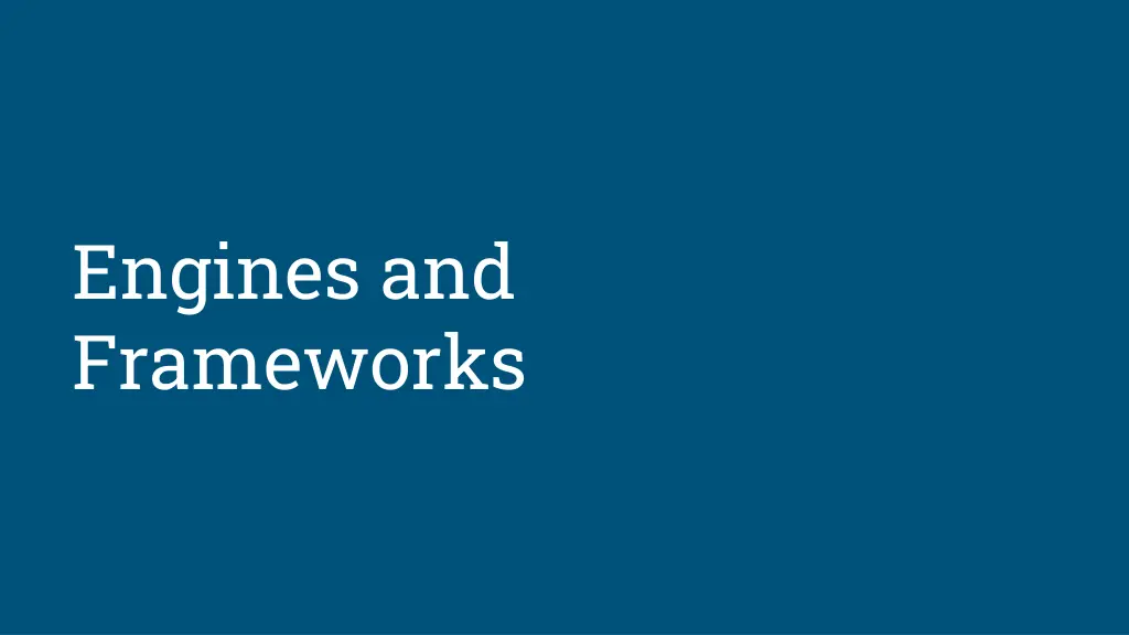engines and frameworks