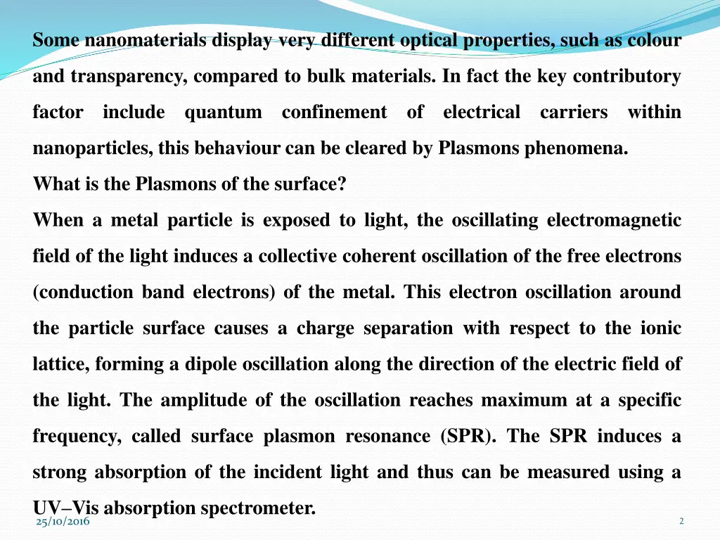 some nanomaterials display very different optical