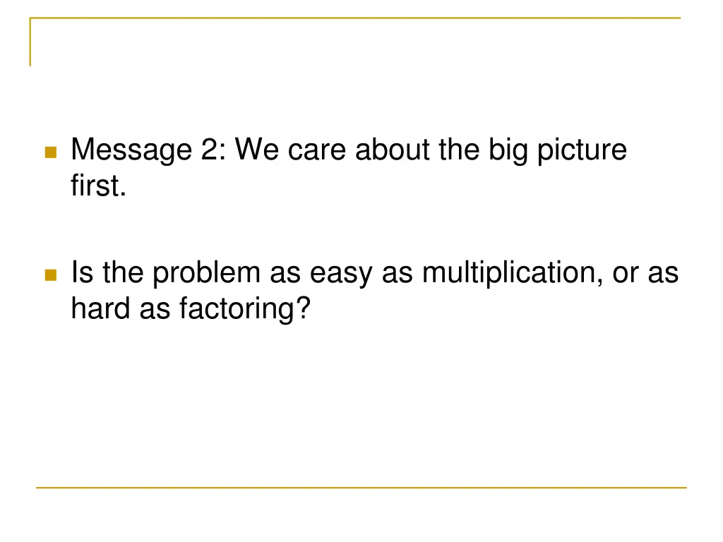 message 2 we care about the big picture first