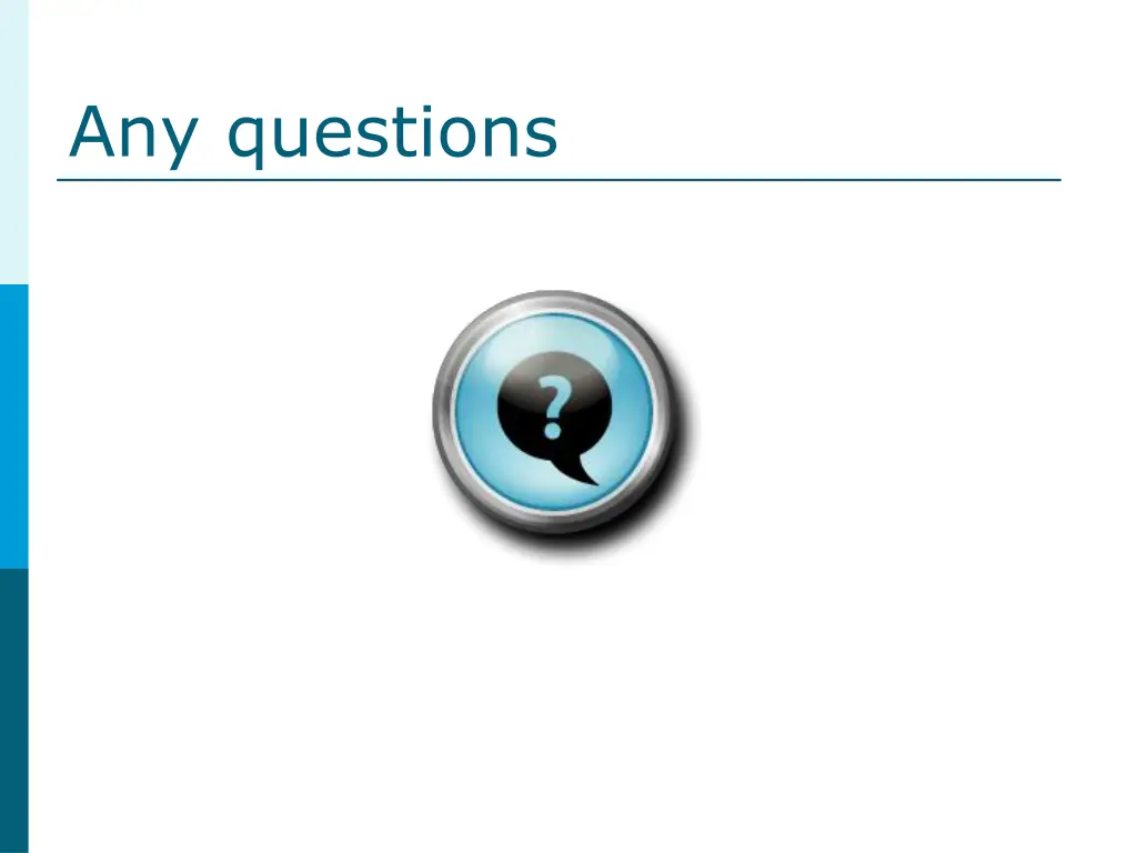 any questions