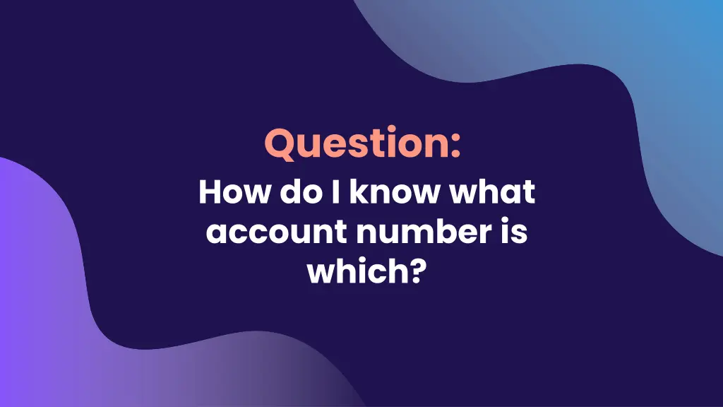 question how do i know what account number