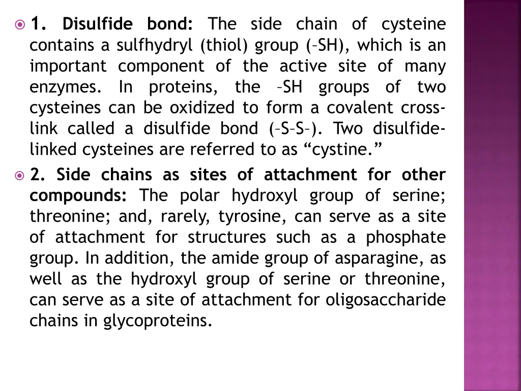 1 disulfide bond the side chain of cysteine