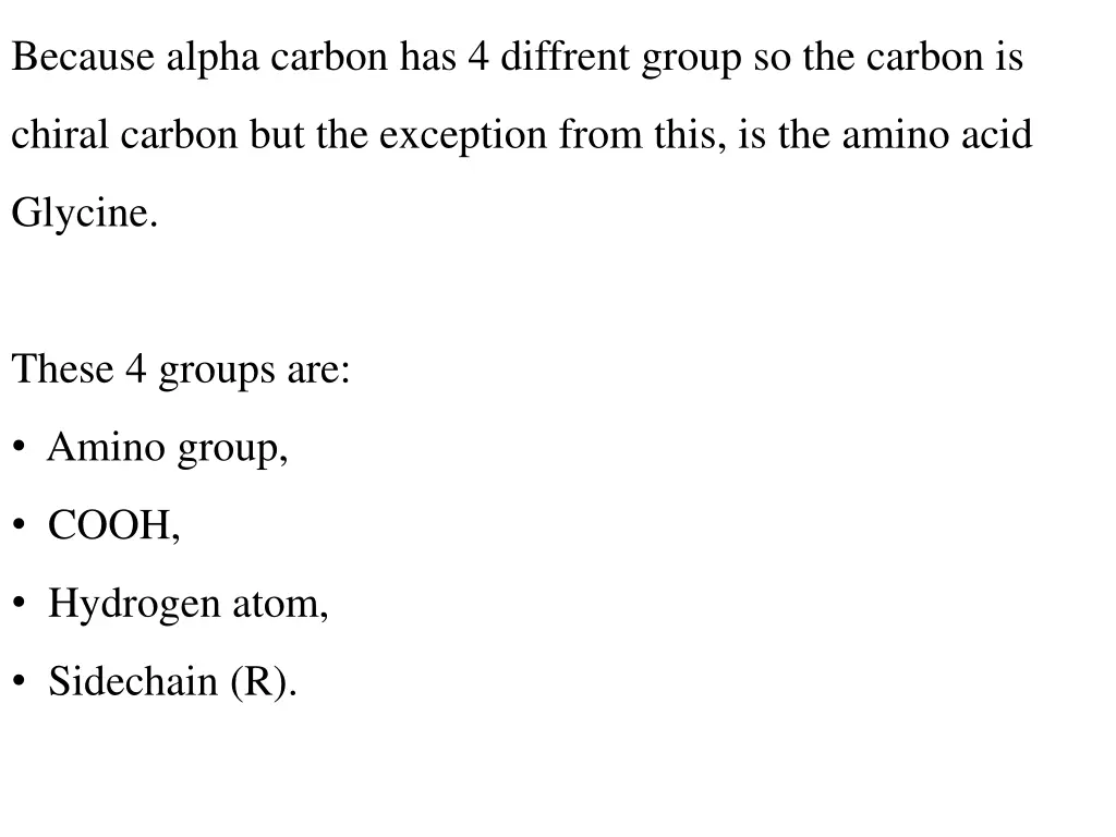because alpha carbon has 4 diffrent group