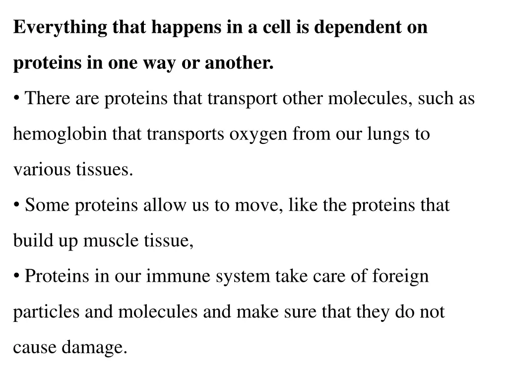 everything that happens in a cell is dependent on