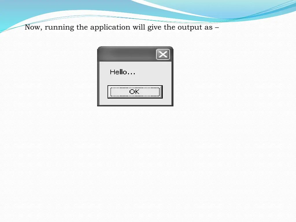 now running the application will give the output