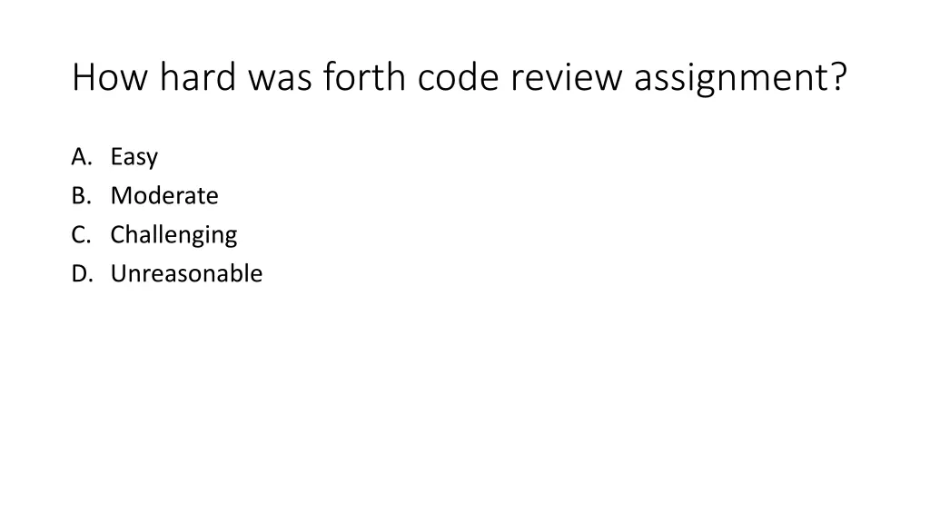 how hard was forth code review assignment