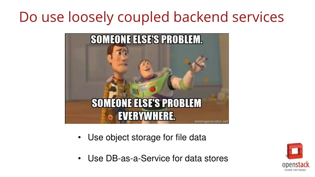 do use loosely coupled backend services