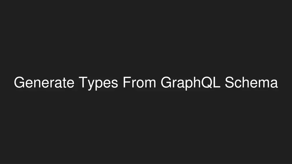 generate types from graphql schema