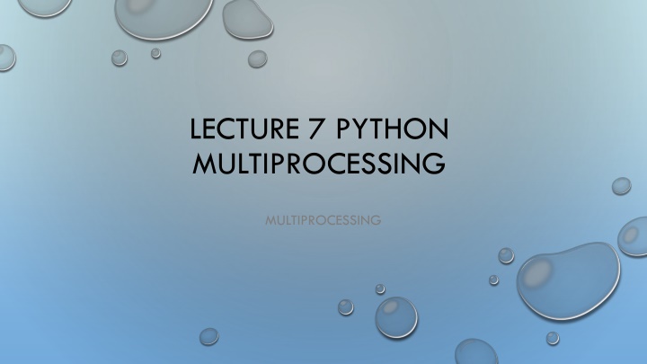 lecture 7 python multiprocessing