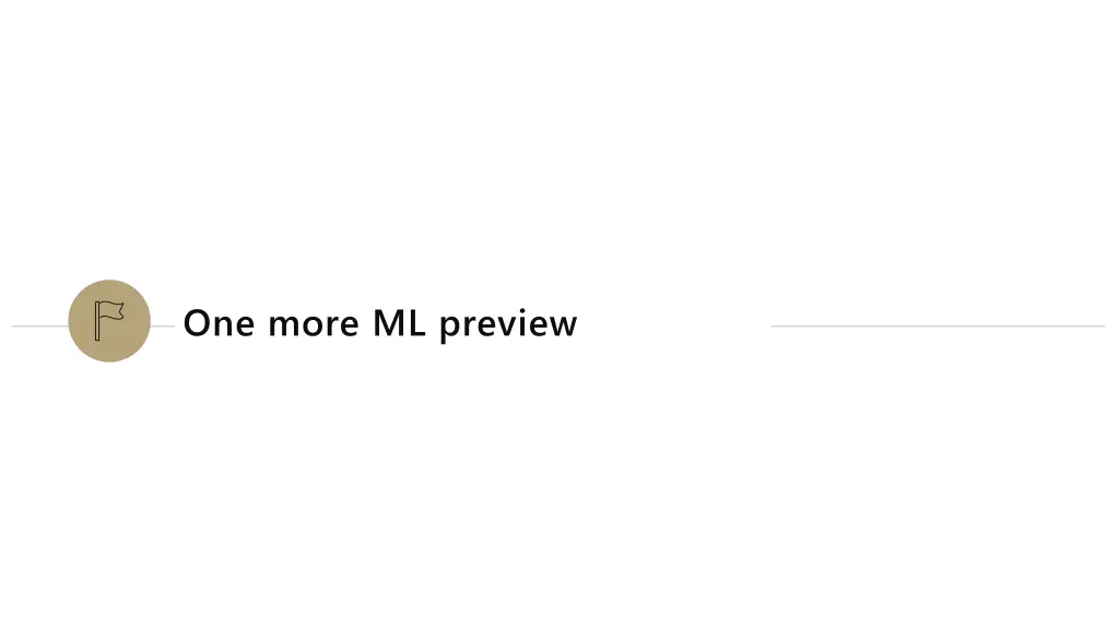 one more ml preview