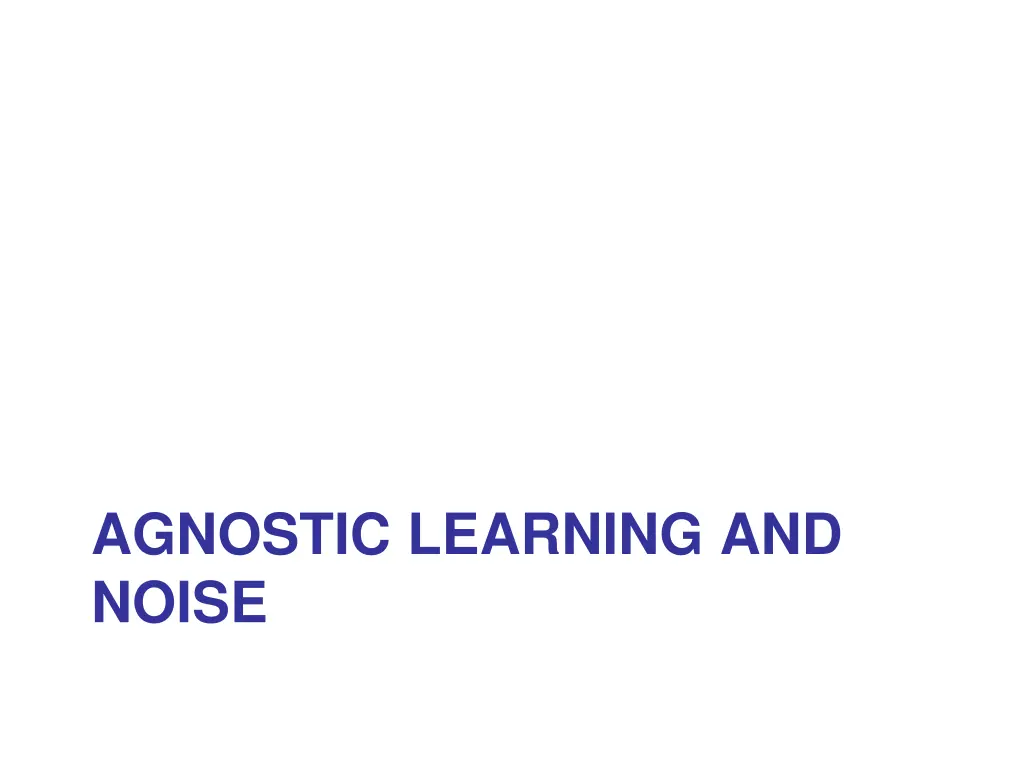 agnostic learning and noise