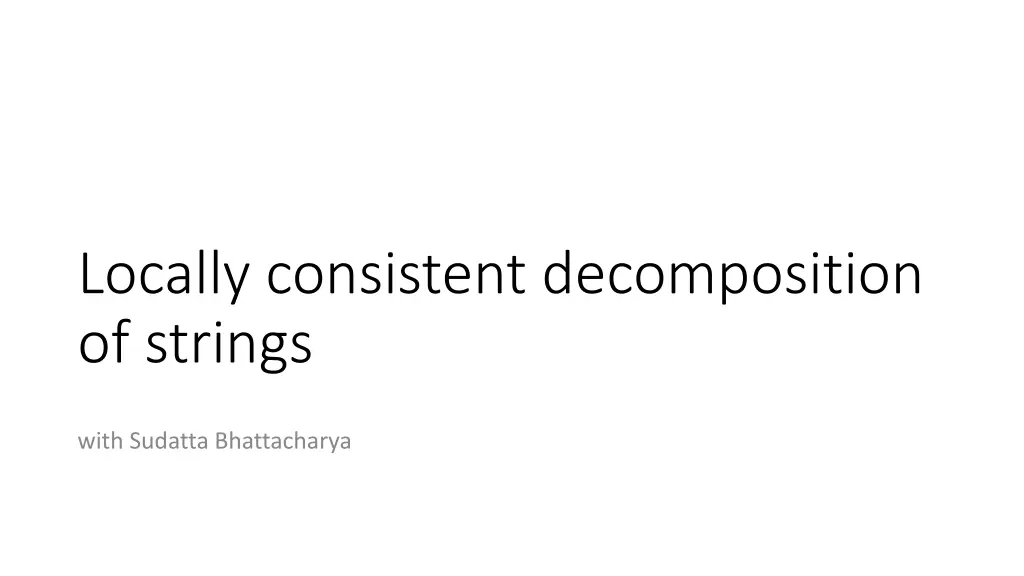 locally consistent decomposition of strings