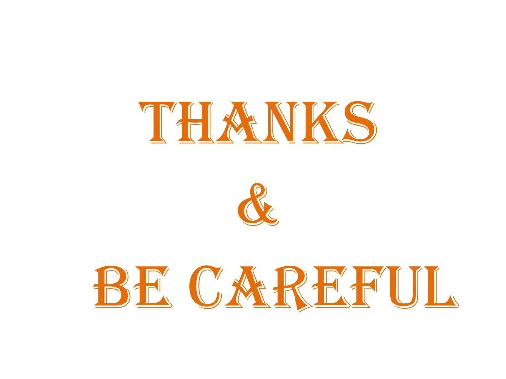 thanks be careful