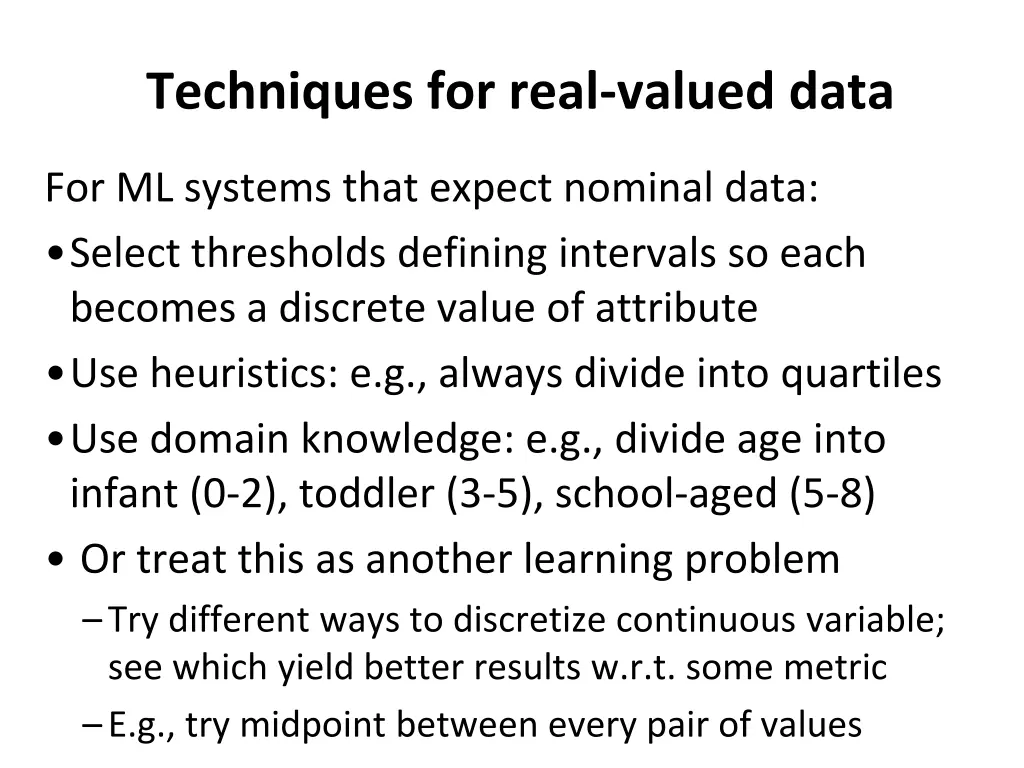 techniques for real valued data