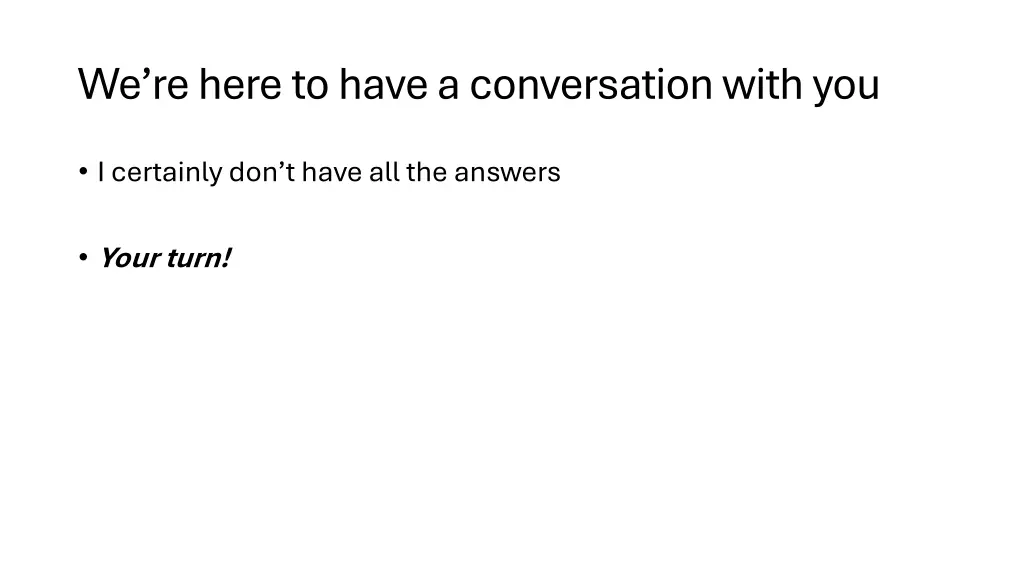 we re here to have a conversation with you